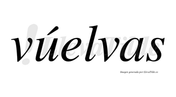 Vúelvas lleva tilde con vocal tónica en la «u»