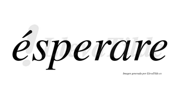 Ésperare lleva tilde con vocal tónica en la primera «e»