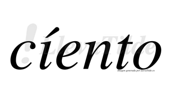 Cíento lleva tilde con vocal tónica en la «i»