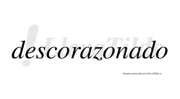 Descorazonado no lleva tilde con vocal tónica en la segunda «a»