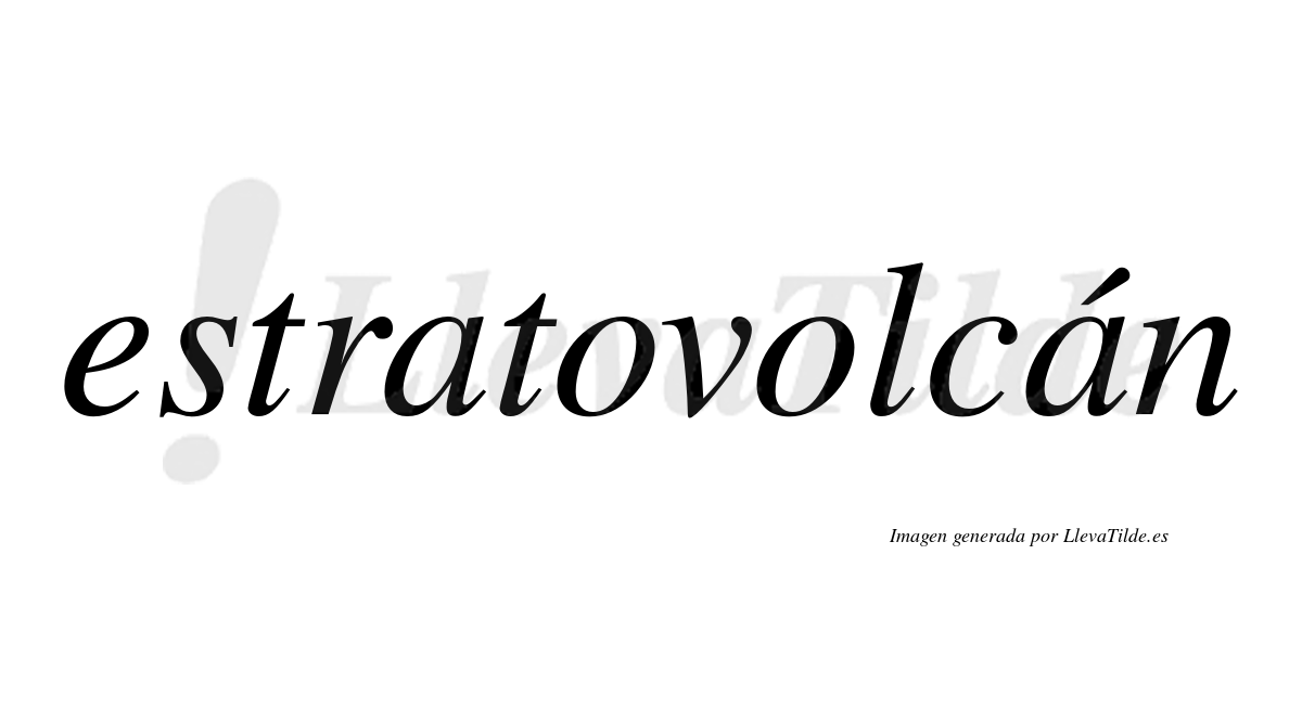 Estratovolcán  lleva tilde con vocal tónica en la segunda "a"