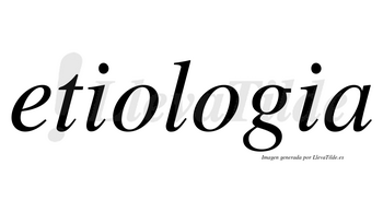 Etiologia  no lleva tilde con vocal tónica en la segunda «o»