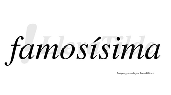 Famosísima  lleva tilde con vocal tónica en la primera «i»