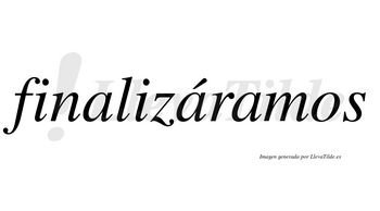 Finalizáramos  lleva tilde con vocal tónica en la segunda «a»