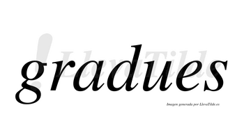 Gradues  no lleva tilde con vocal tónica en la «a»