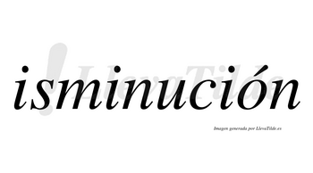 Isminución lleva tilde con vocal tónica en la «o»
