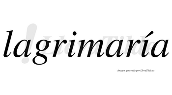 Lagrimaría  lleva tilde con vocal tónica en la segunda «i»