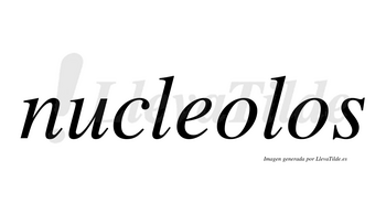 Nucleolos no lleva tilde con vocal tónica en la primera «o»
