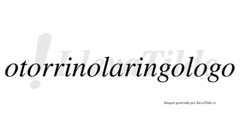 Otorrinolaringologo  no lleva tilde con vocal tónica en la quinta «o»