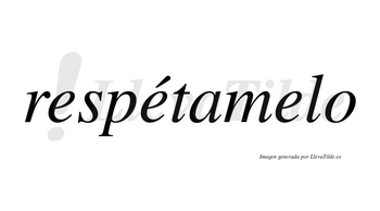Respétamelo lleva tilde con vocal tónica en la segunda «e»