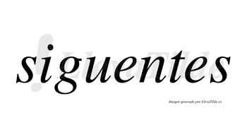 Siguentes no lleva tilde con vocal tónica en la primera «e»