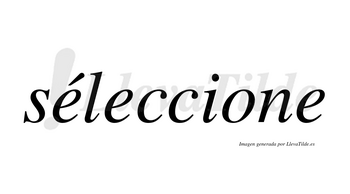Séleccione lleva tilde con vocal tónica en la primera «e»