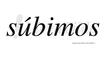 Súbimos lleva tilde con vocal tónica en la «u»