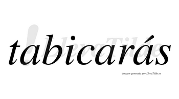 Tabicarás  lleva tilde con vocal tónica en la tercera «a»