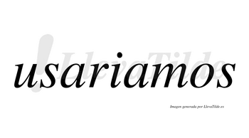 Usariamos  no lleva tilde con vocal tónica en la segunda «a»