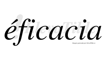 Éficacia lleva tilde con vocal tónica en la «e»