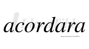 Acordara no lleva tilde con vocal tónica en la segunda «a»