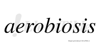 Aerobiosis  no lleva tilde con vocal tónica en la segunda «o»