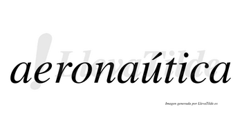 Aeronaútica  lleva tilde con vocal tónica en la «u»