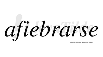 Afiebrarse  no lleva tilde con vocal tónica en la segunda «a»