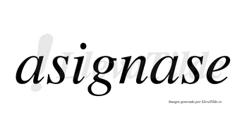 Asignase no lleva tilde con vocal tónica en la segunda «a»