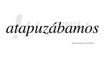 Atapuzábamos  lleva tilde con vocal tónica en la tercera «a»