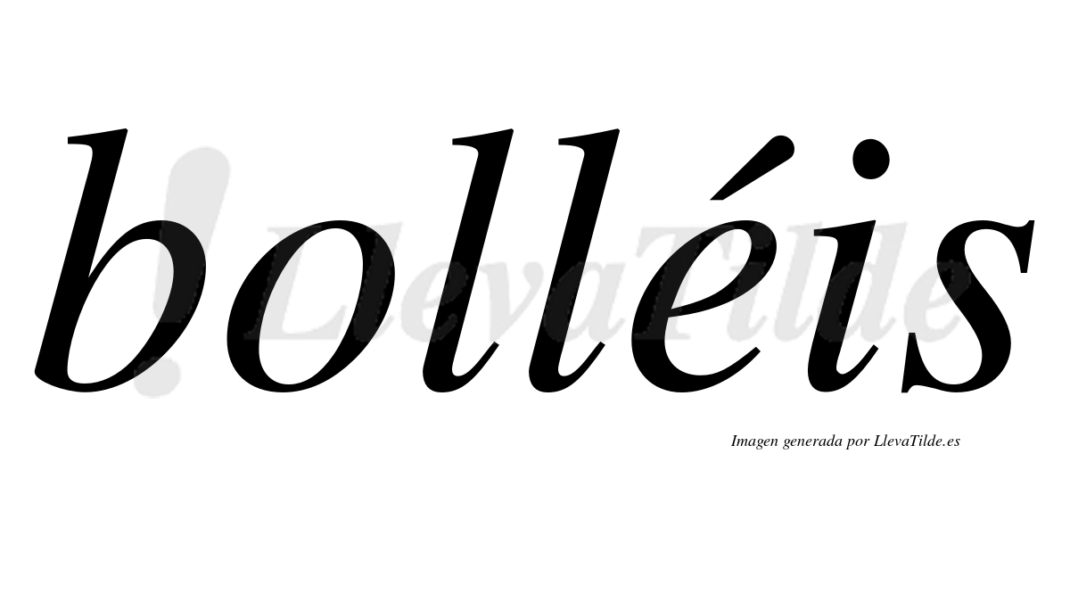 Bolléis  lleva tilde con vocal tónica en la "e"