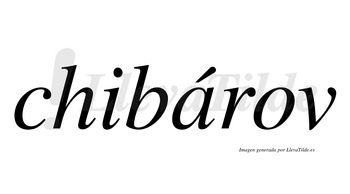 Chibárov  lleva tilde con vocal tónica en la «a»