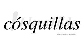 Cósquillas lleva tilde con vocal tónica en la «o»