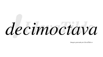 Decimoctava no lleva tilde con vocal tónica en la primera «a»