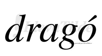 Dragó  lleva tilde con vocal tónica en la «o»