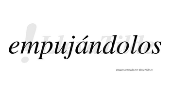 Empujándolos  lleva tilde con vocal tónica en la «a»
