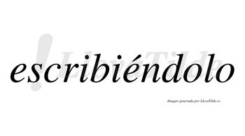 Escribiéndolo  lleva tilde con vocal tónica en la segunda «e»