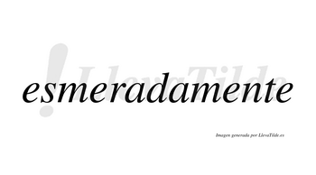 Esmerada  no lleva tilde con vocal tónica en la primera «a»