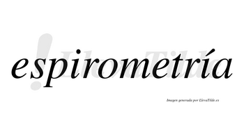 Espirometría  lleva tilde con vocal tónica en la segunda «i»