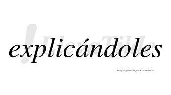 Explicándoles  lleva tilde con vocal tónica en la «a»