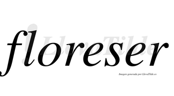 Floreser no lleva tilde con vocal tónica en la segunda «e»