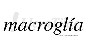 Macroglía lleva tilde con vocal tónica en la «i»