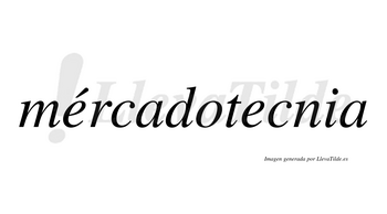 Mércadotecnia  lleva tilde con vocal tónica en la primera «e»