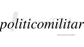 Politicomilitar  no lleva tilde con vocal tónica en la «a»