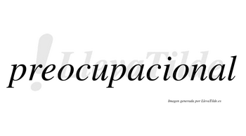 Preocupacional  no lleva tilde con vocal tónica en la segunda «a»