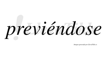 Previéndose  lleva tilde con vocal tónica en la segunda «e»