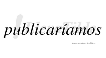 Publicaríamos  lleva tilde con vocal tónica en la segunda «i»