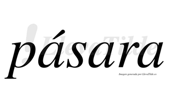 Pásara  lleva tilde con vocal tónica en la primera «a»