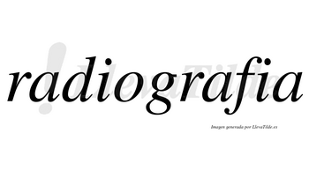 Radiografia no lleva tilde con vocal tónica en la segunda «a»