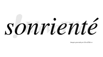 Sonrienté lleva tilde con vocal tónica en la segunda «e»