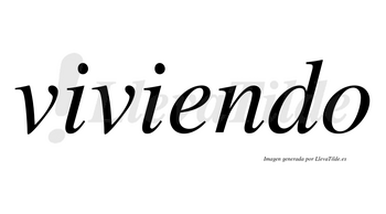 Viviendo  no lleva tilde con vocal tónica en la «e»