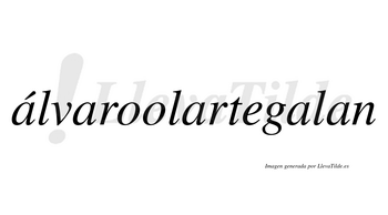 Álvaroolartegalan  lleva tilde con vocal tónica en la primera «a»
