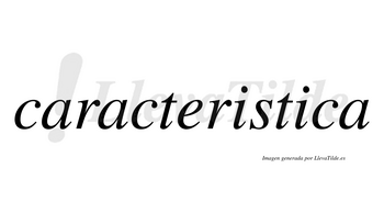 Caracteristica no lleva tilde con vocal tónica en la segunda «i»