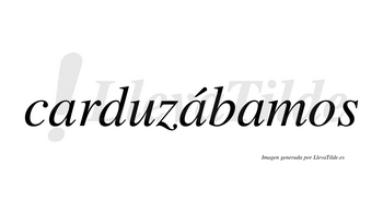 Carduzábamos  lleva tilde con vocal tónica en la segunda «a»